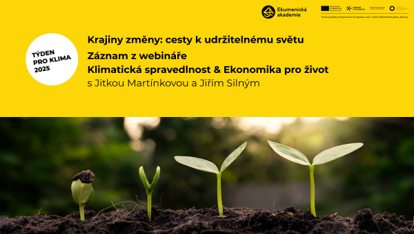 Klimatická spravedlnost & Ekonomika pro život - záznam z webináře Krajiny změny: Cesty k udržitelnému světu